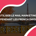 image de la tour Eiffel avec le titre utiliser le mail marketing pendant les french days