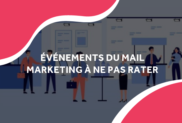 image de personnages qui se rencontrent dans un salon avec pour titre événements du mail marketing à ne pas rater