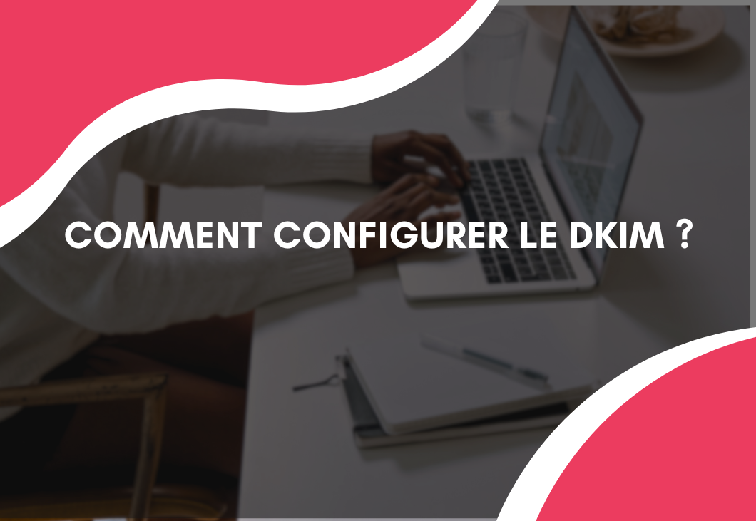 image illustrant comment configurer le DKIM